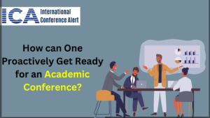 How can One Proactively Get Ready for an Academic Conference (1)